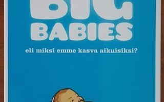 M. Bywater: Big Babies - eli miksi emme kasva aikuisiksi?