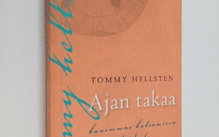 Tommy Hellsten : Ajan takaa : kauemmas katsomisen taidosta