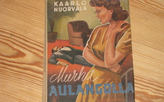 Nuorvala, Kaarlo: Murha Aulangolla 1.p nid. v. 1945
