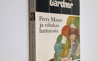 Erle Stanley Gardner : Perry Mason ja rahakas hatturasia