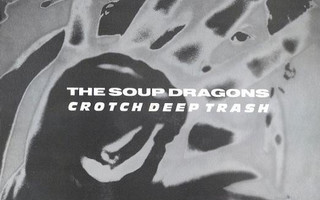 The Soup Dragons – Crotch Deep Trash