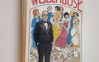 P. G. Wodehouse : Wodehouse on Wodehouse : Bring on the g...