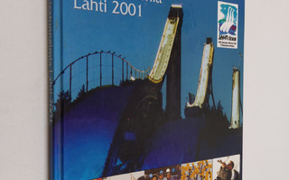 Kisatunnelmia : Lahti 2001 = Lahti 2001 : FIS Nordic Worl...