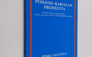 Pekka Salenius : Pohjois-Karjalan profeetta : Jumalan tul...