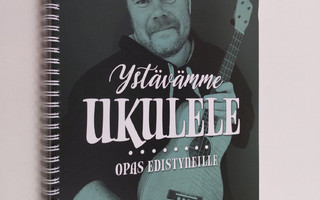 Jarmo Julkunen : Ystävämme ukulele : Opas edistyneille