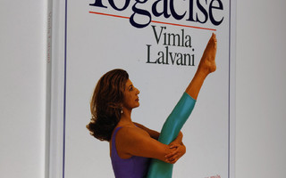 Vimla Lalvani : Yogacise : uusi tehokas kiinteytysohjelma