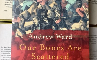 Our Bones Are Scattered: Cawnpore Massacres and the Indian..