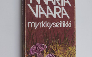 Maria Vaara : Myrkkyseitikki