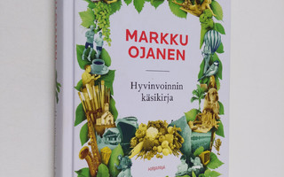 Markku Ojanen : Hyvinvoinnin käsikirja (signeerattu, teki...