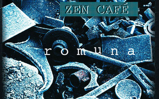 Zen Cafe - Romuna (CD) KUIN UUSI!!