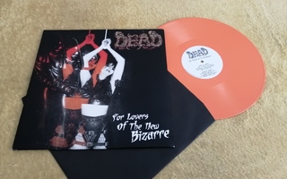 DEAD - For The Lovers Of The New Bizarre LP
