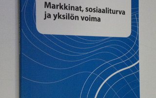 Markku Lehto : Markkinat, sosiaaliturva ja yksilön voima ...