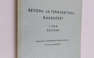 Jaakko Köppä : Betoni- ja teräsbetonirakenteet osa 1 : Be...