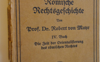 Prof. Dr. Robert von Mayr : Römische Rechtsgeschichte IV....