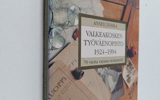 Anneli Jussila : Valkeakosken työväenopisto 1924-1994 : 7...