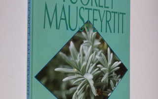 Ursula Pelttari : Tuoreet mausteyrtit : viljely- ja ruoka...