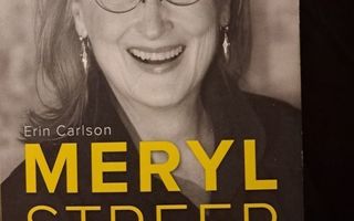 Erin Carlson : Meryl Streep - Valkokankaan kuningatar