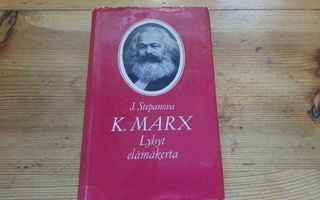 J. Stepanova : K. MARX - lyhyt elämäkerta