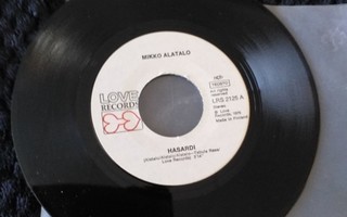 MIKKO ALATALO hasardi / myyty mies 7" -1976- love