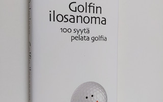 Seppo Palminen : Golfin ilosanoma : 100 syytä pelata golf...