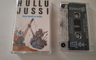 HULLUJUSSI - HARVA MEISTÄ ON RAUTTA c-kasetti
