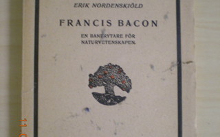 Erik Nordenskiöld: Francis Bacon  En banbrytare för naturvet