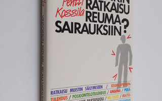 Pentti Kossila : Vihdoinkin ratkaisu reumasairauksiin