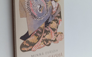 Minna Eväsoja : Melkein geisha : hurmaava ja hullu Japani