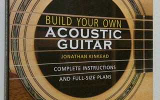 Jonathan Kinkead : Build your own acoustic guitar : compl...