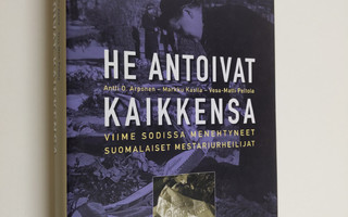 Antti O. Arponen : He antoivat kaikkensa : viime sodissa ...