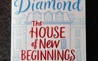 Lucy Diamond : The House of New Beginnings / pokkari