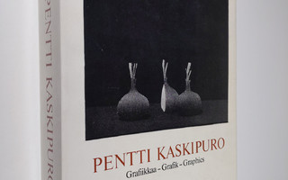 Pentti Kaskipuro : Grafiikkaa : 1952-1982 = grafik = grap...