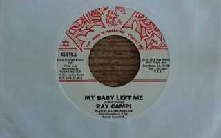 Ray Campi - My Baby Left Me 7" ROLLIN' ROCK