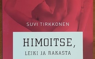 Suvi Tirkkonen: Himoitse, leiki ja rakasta