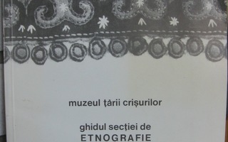Muzeul tarii crisurilor - ghidul sectiei de etnographie.