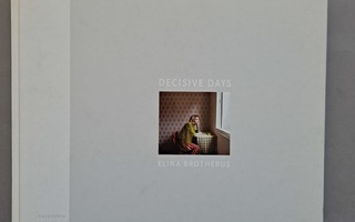 Elina Brotherius Decisive Days - Valokuvia 1997-2001