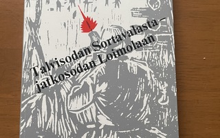 Talvisodan Sortavalasta- jatkosodan Loimolaan