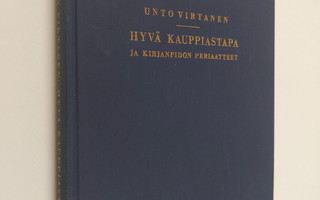 Unto Virtanen : Hyvä kauppiastapa ja kirjanpidon periaatteet