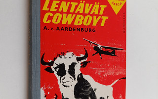 Aart van Aardenburg : Lentävät cowboyt : Bas Banningin se...