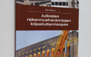 Mika Pohjonen : Julkisten rakennushankintojen kilpailutta...