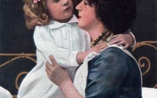 PROPAGANDA / Pikkutyttö käsi äitinsä kaulassa. 1910-l.