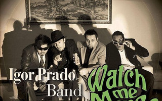 Igor Prado Band: Watch Me Move! (Chico Blues 2010) CD 