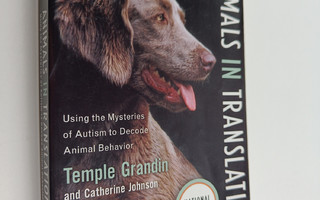 Temple Grandin : Animals in translation : using the myste...