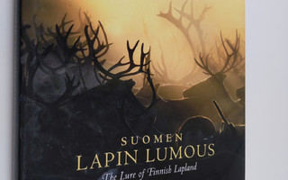 Suomen Lapin lumous = The Lure of Finnish Lapland