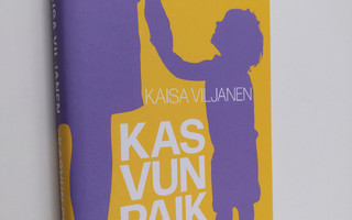 Kaisa Viljanen : Kasvun paikka (UUSI)