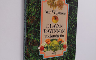 Ann Wigmore : Elävän ravinnon ruokaohjeita