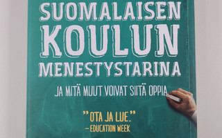 Pasi Sahlberg : Suomalaisen koulun menestystarina : ja mi...