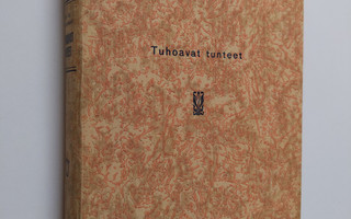 Guy de Maupassant : Tuhoavat tunteet : kertojamestarien n...