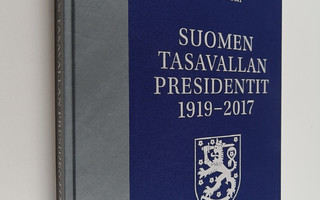 Juhani Suomi : Suomen tasavallan presidentit 1919-2017 (n...