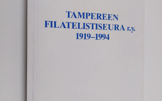 Juha Valtonen : Tampereen filatelistiseura r.y. 1919-1994...